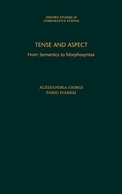 Tense and Aspect - Alessandra Giorgi, Fabio Pianesi - Libro Oxford University Press Inc, Oxford Studies in Comparative Syntax | Libraccio.it