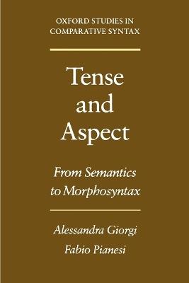 Tense and Aspect - Alessandra Giorgi, Fabio Pianesi - Libro Oxford University Press Inc, Oxford Studies in Comparative Syntax | Libraccio.it