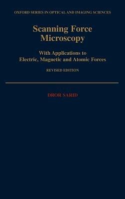 Scanning Force Microscopy - Dror Sarid - Libro Oxford University Press Inc, Oxford Series in Optical and Imaging Sciences | Libraccio.it