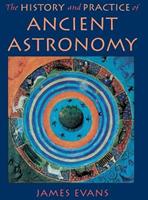The History and Practice of Ancient Astronomy - James Evans - Libro Oxford University Press Inc | Libraccio.it