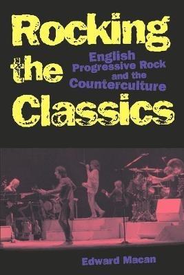 Rocking the Classics - Edward Macan - Libro Oxford University Press Inc | Libraccio.it