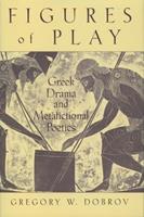 Figures of Play - Gregory W. Dobrov - Libro Oxford University Press Inc | Libraccio.it