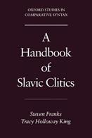 A Handbook of Slavic Clitics - Steven Franks, Tracy Holloway King - Libro Oxford University Press Inc, Oxford Studies in Comparative Syntax | Libraccio.it