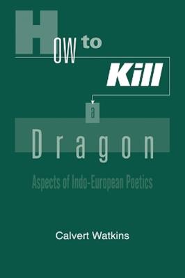 How to Kill a Dragon - Calvert Watkins - Libro Oxford University Press Inc | Libraccio.it