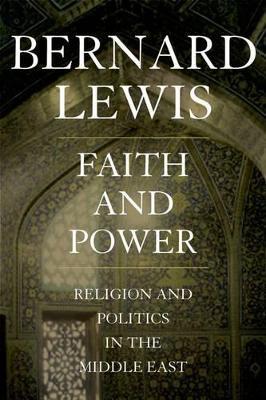 Faith and Power - Bernard Lewis - Libro Oxford University Press Inc | Libraccio.it
