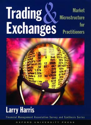 Trading and Exchanges - Larry Harris - Libro Oxford University Press, Financial Management Association Survey and Synthesis Series | Libraccio.it