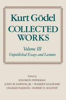 Kurt Gödel: Collected Works: Volume III - Kurt Gödel - Libro Oxford University Press | Libraccio.it