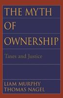 The Myth of Ownership - Liam Murphy, Thomas Nagel - Libro Oxford University Press Inc | Libraccio.it