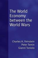 The World Economy between the World Wars - Charles H. Feinstein, Peter Temin, Gianni Toniolo - Libro Oxford University Press Inc | Libraccio.it