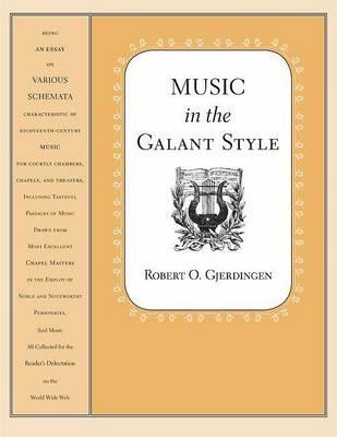 Music in the Galant Style - Robert Gjerdingen - Libro Oxford University Press Inc | Libraccio.it