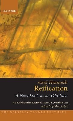 Reification - Axel Honneth, RaymondNOSSUB Geuss, JonathanNOSSUB Lear - Libro Oxford University Press Inc, The ^ABerkeley Tanner Lectures | Libraccio.it