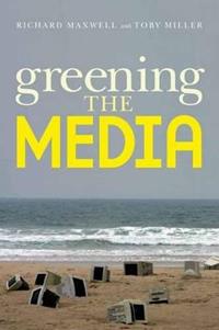 Greening the Media - Richard Maxwell, Toby Miller - Libro Oxford University Press Inc | Libraccio.it