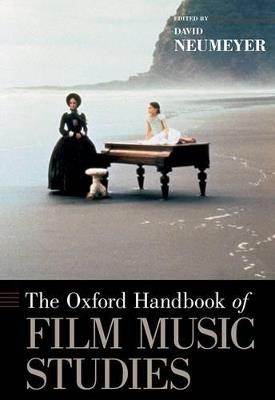 The Oxford Handbook of Film Music Studies - David Neumeyer - Libro Oxford University Press Inc, Oxford Handbooks | Libraccio.it