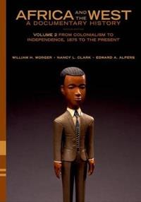 Africa and the West: A Documentary History - William H. Worger, Nancy L. Clark, Edward A. Alpers - Libro Oxford University Press Inc | Libraccio.it