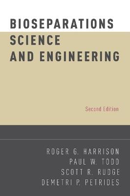 Bioseparations Science and Engineering - Roger G. Harrison, Paul W. Todd, Scott R. Rudge - Libro Oxford University Press Inc, Topics in Chemical Engineering | Libraccio.it