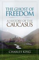 The Ghost of Freedom - Charles King - Libro Oxford University Press Inc | Libraccio.it