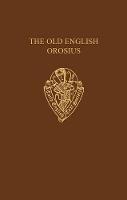The Old English Orosius  - Libro Oxford University Press, Early English Text Society Supplementary Series | Libraccio.it