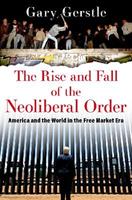 The Rise and Fall of the Neoliberal Order - Gary Gerstle - Libro Oxford University Press Inc | Libraccio.it
