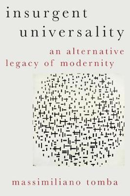 Insurgent Universality - Massimiliano Tomba - Libro Oxford University Press Inc, Heretical Thought | Libraccio.it