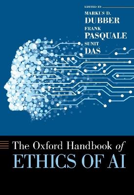 Oxford Handbook of Ethics of AI - Markus Dubber, Frank Pasquale, Sunit Das - Libro Oxford University Press Inc | Libraccio.it