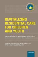 Revitalizing Residential Care for Children and Youth - James K. Whittaker, Lisa Holmes, Jorge Carlos Fernandez del Valle - Libro Oxford University Press Inc, INTERNATIONAL POLICY EXCHANGE SERIES | Libraccio.it