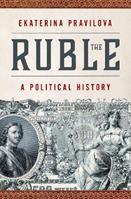 The Ruble - Ekaterina Pravilova - Libro Oxford University Press Inc | Libraccio.it