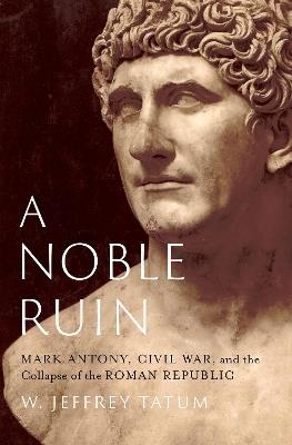 A Noble Ruin - W. Jeffrey Tatum - Libro Oxford University Press Inc | Libraccio.it
