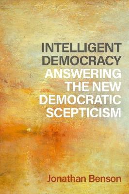 Intelligent Democracy - Jonathan Benson - Libro Oxford University Press Inc, Philosophy, Politics, and Economics | Libraccio.it