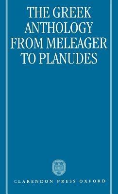The Greek Anthology from Meleager to Planudes - Alan Cameron - Libro Oxford University Press | Libraccio.it