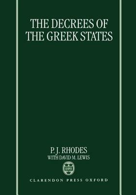 The Decrees of the Greek States - P. J. Rhodes, David M. Lewis - Libro Oxford University Press | Libraccio.it
