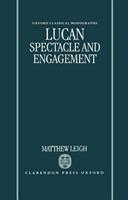Lucan: Spectacle and Engagement - Matthew Leigh - Libro Oxford University Press, Oxford Classical Monographs | Libraccio.it
