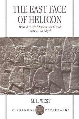The East Face of Helicon - M. L. West - Libro Oxford University Press | Libraccio.it
