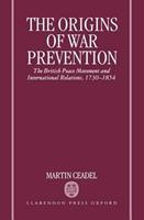 The Origins of War Prevention - Martin Ceadel - Libro Oxford University Press | Libraccio.it