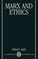 Marx and Ethics - Philip J. Kain - Libro Oxford University Press, Clarendon Paperbacks | Libraccio.it