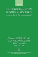 Halting Degradation of Natural Resources - Jean-Marie Baland, Jean-Philippe Platteau - Libro Oxford University Press | Libraccio.it