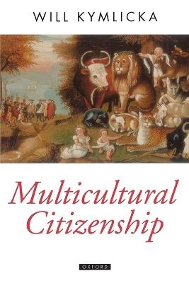 Multicultural Citizenship - Will Kymlicka - Libro Oxford University Press, Oxford Political Theory | Libraccio.it