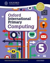 Oxford international primary. Computing. Student's book. Con espansione online. Vol. 5