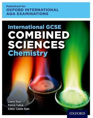 OxfordAQA International GCSE Combined Sciences Chemistry. Student Book. Per le Scuole superiori. - Ryan Lawrie, Patrick Fullick - Libro Oxford University Press 2025 | Libraccio.it
