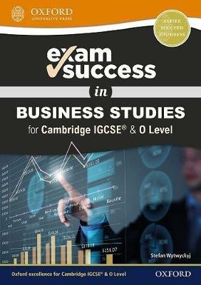 Exam success in business studies for Cambridge IGCSE & O level. Per il triennio delle Scuole superiori. - Stefan Wytwyckyj - Libro Oxford University Press 2019 | Libraccio.it