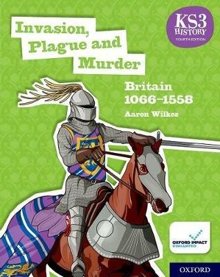 KS3 history. Invasion, plague and murder. Britain 1066-1558. Student Book. Per la Scuola media - Aaron Wilkes - Libro Oxford University Press 2021 | Libraccio.it