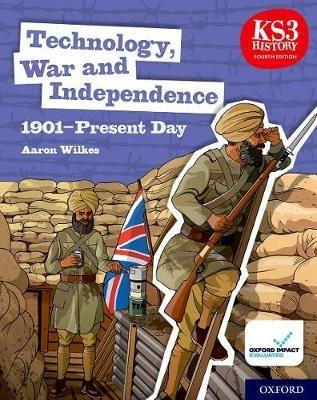 KS3 history. Technology, war and independence. 1901-present day. Student book. Per la Scuola media - Aaron Wilkes - Libro Oxford University Press 2023 | Libraccio.it