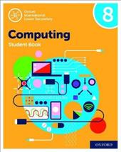 Oxford international lower secondary. Computing 8. Student's book. Con espansione online