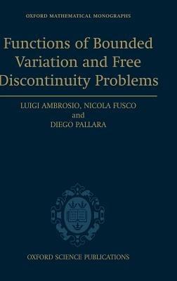 Functions of Bounded Variation and Free Discontinuity Problems - Luigi Ambrosio, Nicola Fusco, Diego Pallara - Libro Oxford University Press, Oxford Mathematical Monographs | Libraccio.it