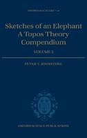 Sketches of an Elephant: A Topos Theory Compendium - Peter T. Johnstone - Libro Oxford University Press, Oxford Logic Guides | Libraccio.it
