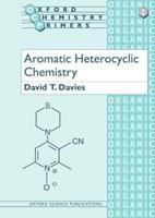 Aromatic Heterocyclic Chemistry - David T. Davies - Libro Oxford University Press, Oxford Chemistry Primers | Libraccio.it