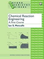 Chemical Reaction Engineering - Ian S. Metcalfe - Libro Oxford University Press, Oxford Chemistry Primers | Libraccio.it