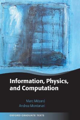 Information, Physics, and Computation - Marc Mézard, Andrea Montanari - Libro Oxford University Press, Oxford Graduate Texts | Libraccio.it
