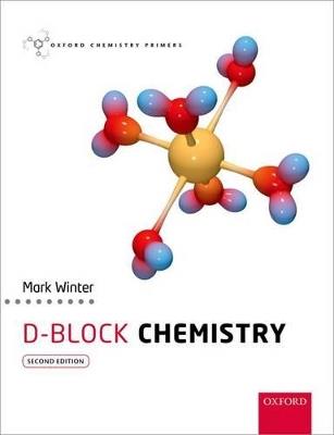 d-Block Chemistry - Mark J. Winter, William R. Shea - Libro Oxford University Press, Oxford Chemistry Primers | Libraccio.it