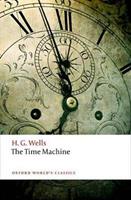 The Time Machine - H. G. Wells - Libro Oxford University Press, Oxford World's Classics | Libraccio.it
