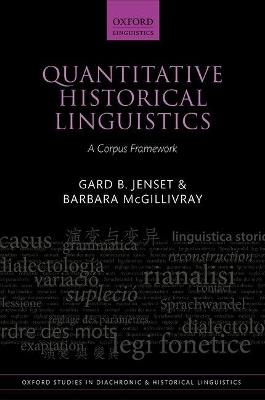 Quantitative Historical Linguistics - Gard B. Jenset, Barbara McGillivray - Libro Oxford University Press, Oxford Studies in Diachronic and Historical Linguistics | Libraccio.it